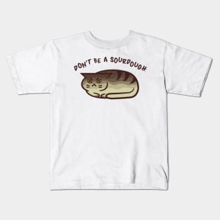 Don't Be A Sourdough - Kawaii Punny Cat Loaf Kids T-Shirt